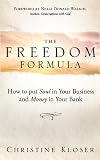The Freedom Formula: How to put Soul in Your Business and Money in Your Bank