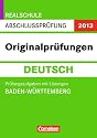 Abschlusspr&uuml;fung Deutsch: Originalpr&uuml;fungen. Baden-W&uuml;rttemberg - Realschule 2012. 10. Schuljahr. Pr&uuml;fungsaufgaben mit L&ouml;sungen