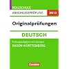 Abschlusspr�fung Deutsch: Originalpr�fungen. Baden-W�rttemberg - Realschule 2012. 10. Schuljahr. Pr�fungsaufgaben mit L�sungen