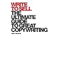 Write to Sell: The Ultimate Guide to Great Copywriting