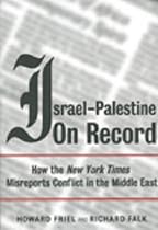 Israel-Palestine on Record: How the "New York Times" Misreports Conflict in the Middle East