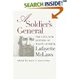 A Soldier's General: The Civil War Letters of Major General Lafayette McLaws by Lafayette McLaws and John C. Oeffinger