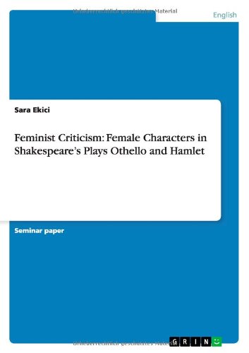 Feminist Criticism: Female Characters in Shakespeare's Plays Othello and Hamlet