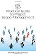 Practical Guide to Project Scope Management