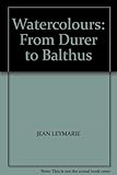 Watercolours : from Dürer to Balthus