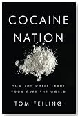Cocaine Nation: How the White Trade Took Over the World