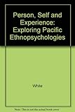 Person, self, and experience : exploring Pacific ethnopsychologies