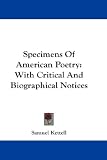 Specimens Of American Poetry: With Critical And Biographical Notices