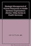 Strategic management of human resources in health services organizations