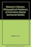 Women's choices : philosophical problems facing feminism