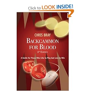 Backgammon for Blood: A Guide for Those Who Like to Play but Love to Win (Second Edition) Chris Bray