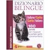 Dizionario bilingue italiano-gatto e gatto-italiano. 180 parole per imparare a parlare gatto correntemente