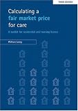 Calculating a fair price for care : a toolkit for residential and nursing homes