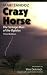 Crazy Horse, Third Edition: The Strange Man of the Oglalas, Third Edition