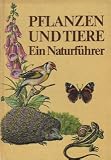 Produkt-Bild: Pflanzen und Tiere - Ein Naturf&uuml;hrer