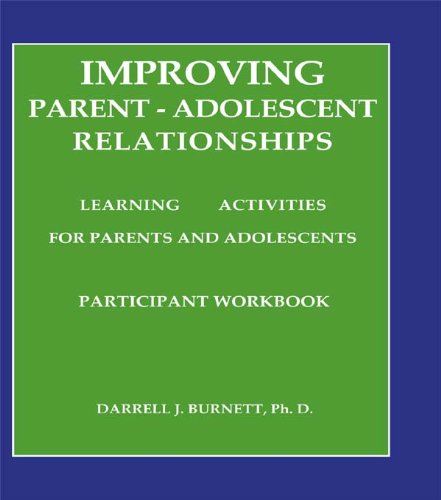 Improving Parent-Adolescent Relationships: Learning Activities For Parents and adolescents: Workbook