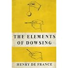 Click here to buy The Elements of Dowsing by Henry De France.
