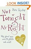 Not Tonight, Mr Right: Why Good Men Come to Girls Who Wait