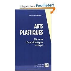 Arts plastiques : El�ments d'une didactique-critique