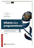 Effektiv C++ programmieren: 55 MÃ¶glichkeiten, Ihre Programme und EntwÃ¼rfe zu verbessern