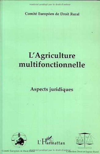 L'agriculture multifonctionnelle: Aspects juridiques : XVIIe Congrès européen de droit rural, 13-16 octobre 1993, Interlaken, Suisse