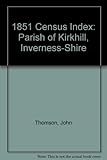 1851 census index. Parish of Kirkhill, Inverness-shire