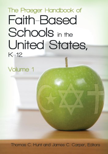 The Praeger Handbook of Faith-Based Schools in the United States, K-12 [2 volumes]