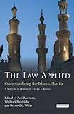 The law applied : contextualizing the Islamic Shari'a : a volume in honor of Frank E. Vogel