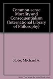 Common-sense morality and consequentialism