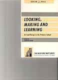 Looking, making and learning : art and design in the primary school
