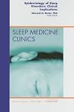 Epidemiology of Sleep Disorders: Clinical Implications, An Issue of Sleep Medicine Clinics (The Clinics: Internal Medicine)