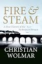 Fire and Steam: A New History of the Railways in Britain
