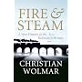 Fire and Steam: A New History of the Railways in Britain