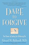 Dare to Forgive: The Power of Letting Go and Moving On