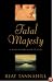 Fatal Majesty: The Drama of Mary Queen of Scots