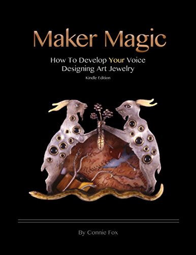 Maker Magic: How to Develop YOUR Voice Designing Art Jewelry