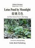 Lotus pond by moonlight = He tang yue se : and other selected prose
