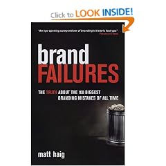 Brand Failures: The Truth About The 100 Biggest Branding Mistakes Of All Time