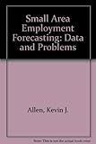Small area employment forecasting : data and problems