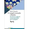 Il vangelo secondo i Beatles. Da Mos� ai giorni nostri passando per Liverpool