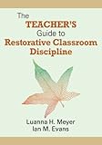 The teacher's guide to restorative classroom discipline