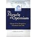 The Miracle of Optimism: Change Your Perspective, Transform Your Life.