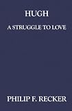 Hugh: A Struggle to Love