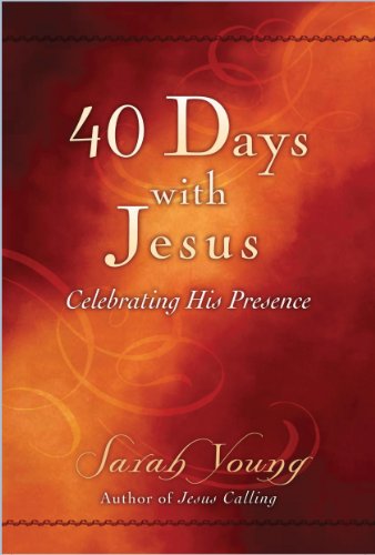 40 Days With Jesus: Celebrating His Presence