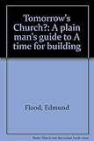 Tomorrow's Church? : a plain man's guide to A time for building