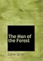 The Man of the Forest (Large Print Edition)