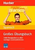 Produkt-Bild: Gro&szlig;es &Uuml;bungsbuch Spanisch: 3 000 &Uuml;bungss&auml;tze zu allen wichtigen Grammatikthemen