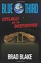 Blue Third - Citlalli and The Destroyer