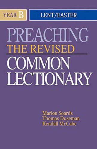 Preaching the Revised Common Lectionary Year B: Lent/Easter