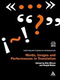 Words, Images and Performances in Translation (Continuum Studies In Translation)